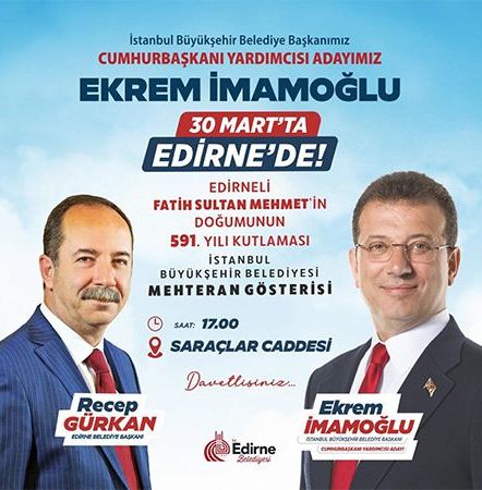 İmamoğlu, Edirne’ye geliyor