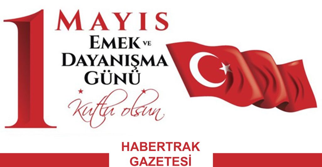 1 MAYIS EMEK VE DAYANIŞMA GÜNÜ