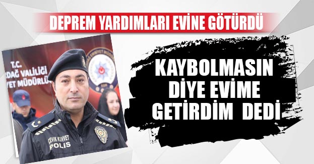 Deprem yardımları evine götürdü