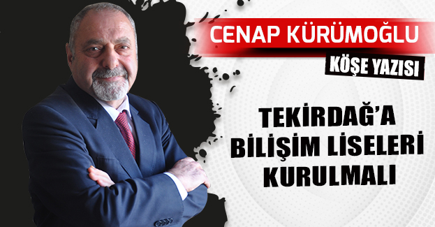 TEKİRDAĞ’A BİLİŞİM LİSELERİ KURULMALI