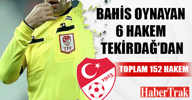 BAHİS OYNAYAN 6 HAKEM TEKİRDAĞ’DAN