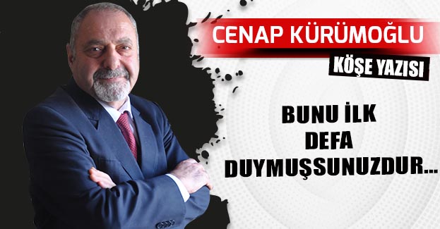 BUNU İLK DEFA DUYMUŞSUNUZDUR…