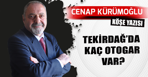 TEKİRDAĞ’DA KAÇ OTOGAR VAR?