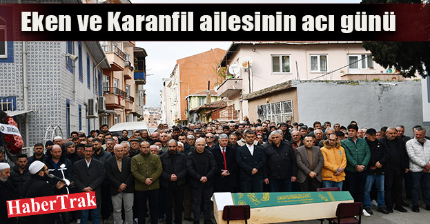 Eken ve Karanfil ailesinin acı günü