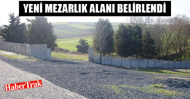 Yeni mezarlık alanı belirlendi