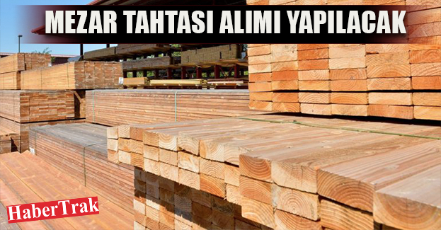 Mezar tahtası alımı yapılacak
