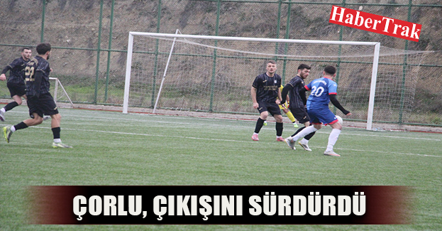 ÇORLU, ÇIKIŞINI SÜRDÜRDÜ