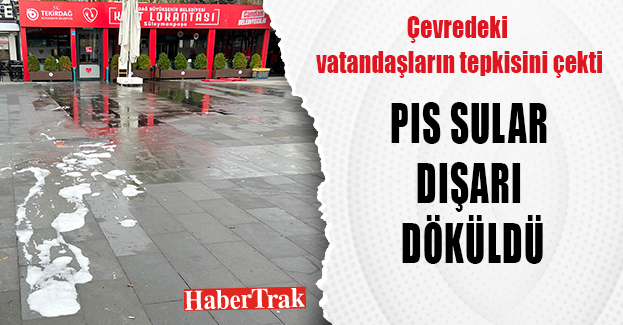 Pis sular dışarı döküldü