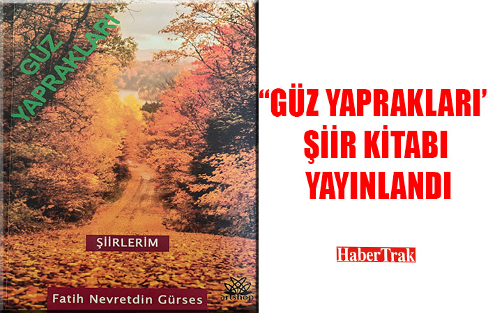 “Güz Yaprakları” şiir kitabı yayınlandı