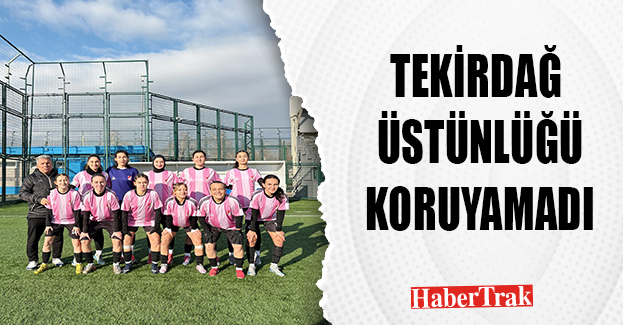 TEKİRDAĞ ÜSTÜNLÜĞÜ KORUYAMADI