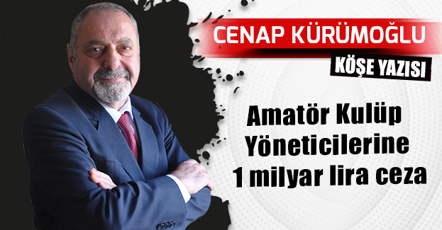 Amatör Kulüp Yöneticilerine 1 milyar lira ceza