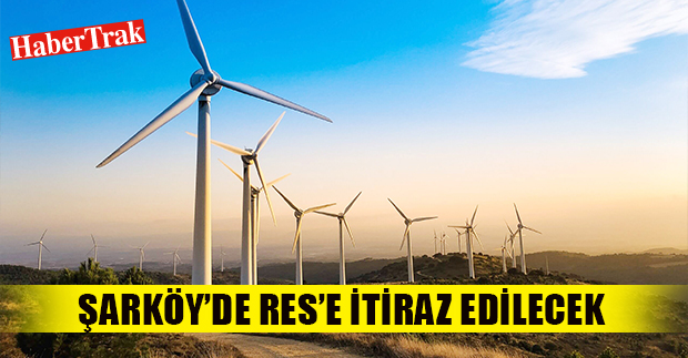 Şarköy’de RES’e itiraz edilecek