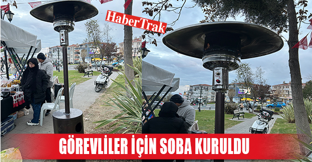 GÖREVLİLER İÇİN SOBA KURULDU