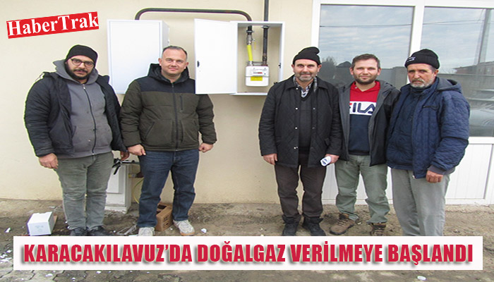 KARACAKILAVUZ’DA DOĞALGAZ VERİLMEYE BAŞLANDI