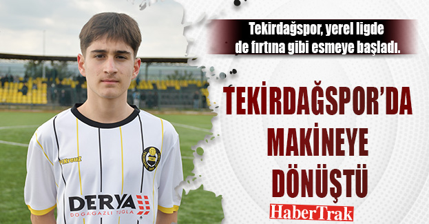 TEKİRDAĞSPOR’DA MAKİNEYE DÖNÜŞTÜ