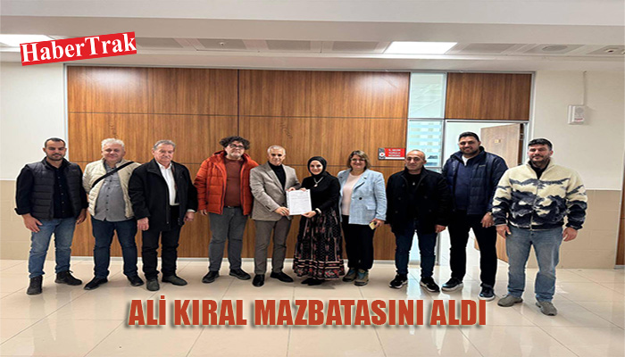 ALİ KIRAL MAZBATASINI ALDI