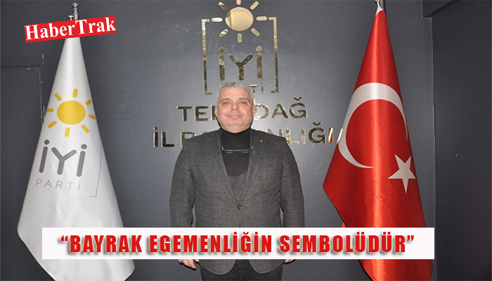 “BAYRAK EGEMENLİĞİN SEMBOLÜDÜR”