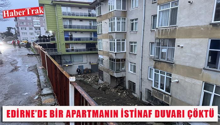 EDİRNE’DE BİR APARTMANIN İSTİNAT DUVARI ÇÖKTÜ