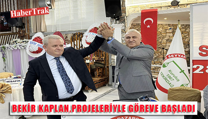 BEKİR KAPLAN, PROJELERİYLE GÖREVE BAŞLADI