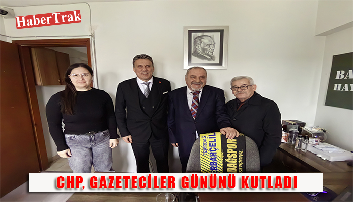 CHP, GAZETECİLER GÜNÜNÜ KUTLADI