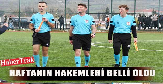 HAFTANIN HAKEMLERİ BELLİ OLDU