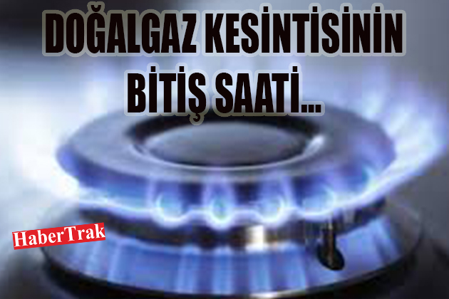 Doğalgaz kesintisinin bitiş saati…