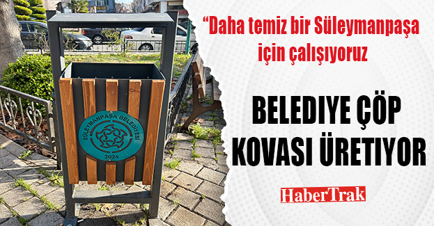 Belediye çöp kovası üretiyor