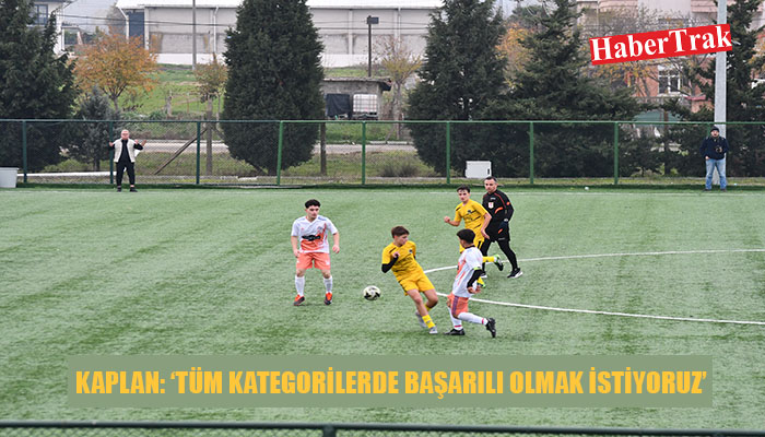 KAPLAN: ‘TÜM KATEGORİLERDE BAŞARILI OLMAK İSTİYORUZ’