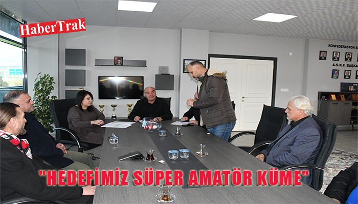 “HEDEFİMİZ SÜPER AMATÖR KÜME”