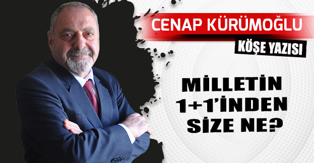 Milletin 1+1’inden Size Ne?