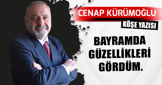 BAYRAMDA GÜZELLİKLERİ GÖRDÜM.