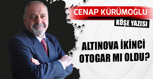 ALTINOVA İKİNCİ OTOGAR MI OLDU?