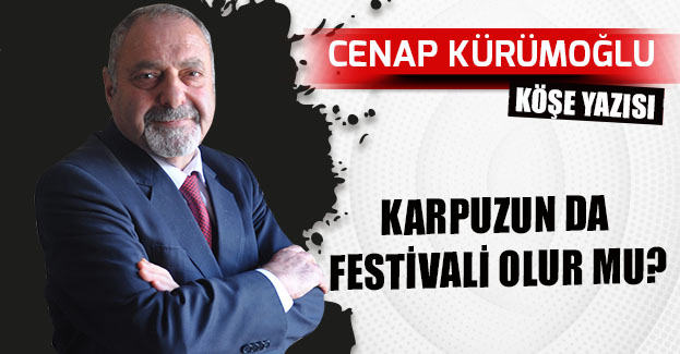 KARPUZUN DA FESTİVALİ OLUR MU?