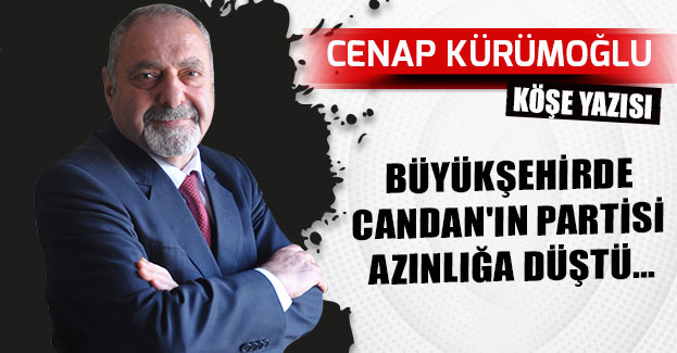 BÜYÜKŞEHİRDE CANDAN’IN PARTİSİ AZINLIĞA DÜŞTÜ…