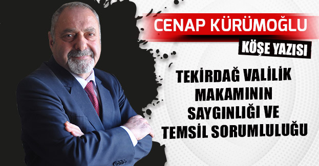 TEKİRDAĞ VALİLİK MAKAMININ SAYGINLIĞI VE TEMSİL SORUMLULUĞU